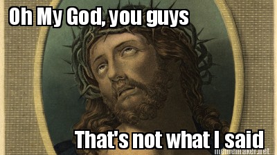 Photo de Jesus disant : "les gars, ce n'est pas ce que j'ai dis"