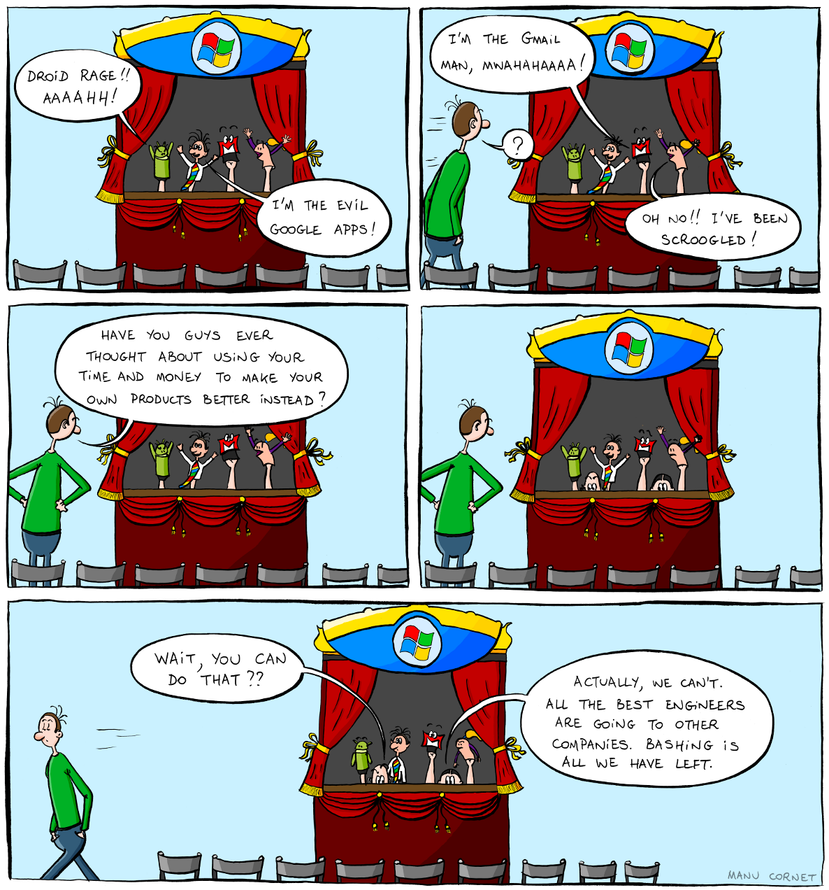 The comic shows a scene with a puppet theater (with a Microsoft logo at the top), in front of a row of empty chairs. Four puppets appear on the puppet stage, one looking like an Android-branded robot, one with a Google-colored tie and a white shirt, another in the form of a Gmail logo with eyes, and the last a female character with a pony tail. The four arms controlling the puppets are quite visible. Panel 1: the Android puppet says 'Droid rage!! Aaahh!', the character with the Google tie says: 'I'm the evil Google Apps!'. Panel 2: The Gmail puppet says 'I'm the Gmail man, mwahahaaaa!' and the last puppet says 'On no!! I've been scroogled!'. A guy wearing a green top appears to the left of the puppet theater and says '?'. Panel 3: the guy who has just appeared says 'Have you guys ever thought about using your time and money to make your own products better instead?'. Panel 4: the two heads of the puppeteers move up slightly, we can see their eyes, looking at the guy. Everyone is silent. Panel 5: the guy walks away, the first puppeteer says 'Wait, you can do that?', the second puppeteer says 'Actually, we can't. All the best engineers are going to other companies. Bashing is all we have left.'