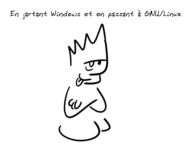 Un personnage commente, en tirant la langue : en jartant Windows et en passant ��Disur GNU/Linux
