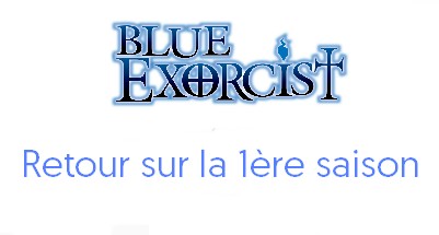 Blue Exorcist - Retour sur la 1ère saison