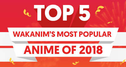 Wakanim’s most popular anime of 2018