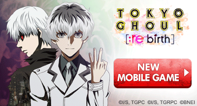 Experience Tokyo Ghoul anime series on mobile!
