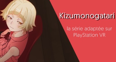 Kizumonogatari sur Playstation VR