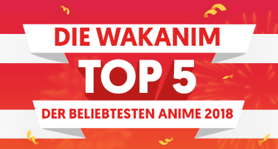Die beliebtesten Anime auf Wakanim 2018