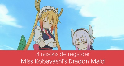4th reasons why : Miss Kobayashi's Dragon Maid
