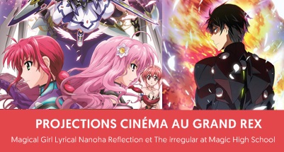Magical Girl Lyrical Nanoha  Reflection et The irregular at Magic High School au cinéma le Grand Rex (Paris)