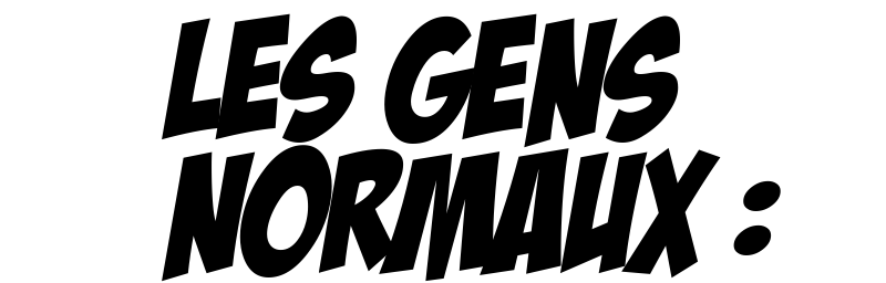 LES GENS normaux :