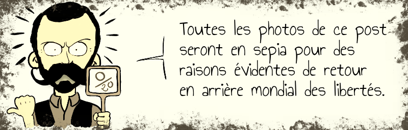 Toutes les photos de ce post   seront en sepia pour des   raisons évidentes de retour   en arrière mondial des libertés.   