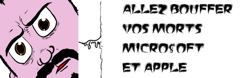 Allez bouffer vos morts micro$oft et apple